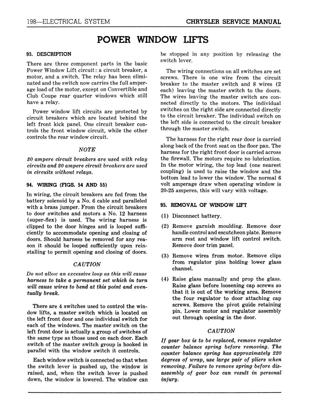 198 ELECTRICAL SYSTEM CHRYSLER SERVICE MANUAL POWER WINDOW LIFTS 93. DESCRIPTION There are three component parts in the basic Power Window Lift circuit: a circuit breaker, a motor, and a switch.