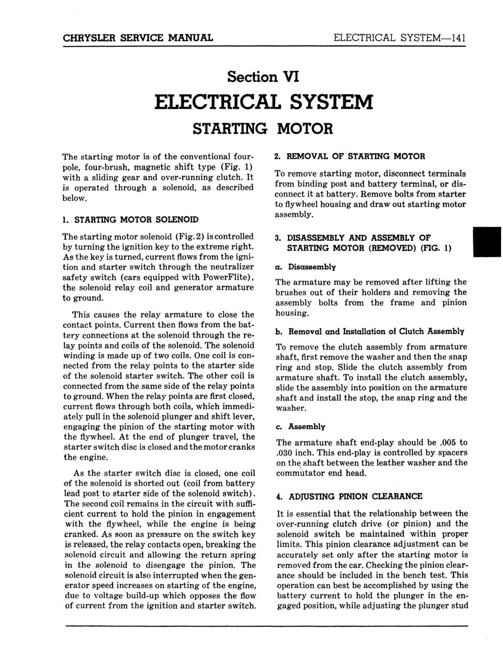 CHRYSLER SERVICE MANUAL ELECTRICAL SYSTEM 141 Section VI ELECTRICAL SYSTEM STARTING MOTOR The starting motor is of the conventional fourpole, four-brush, magnetic shift type (Fig.