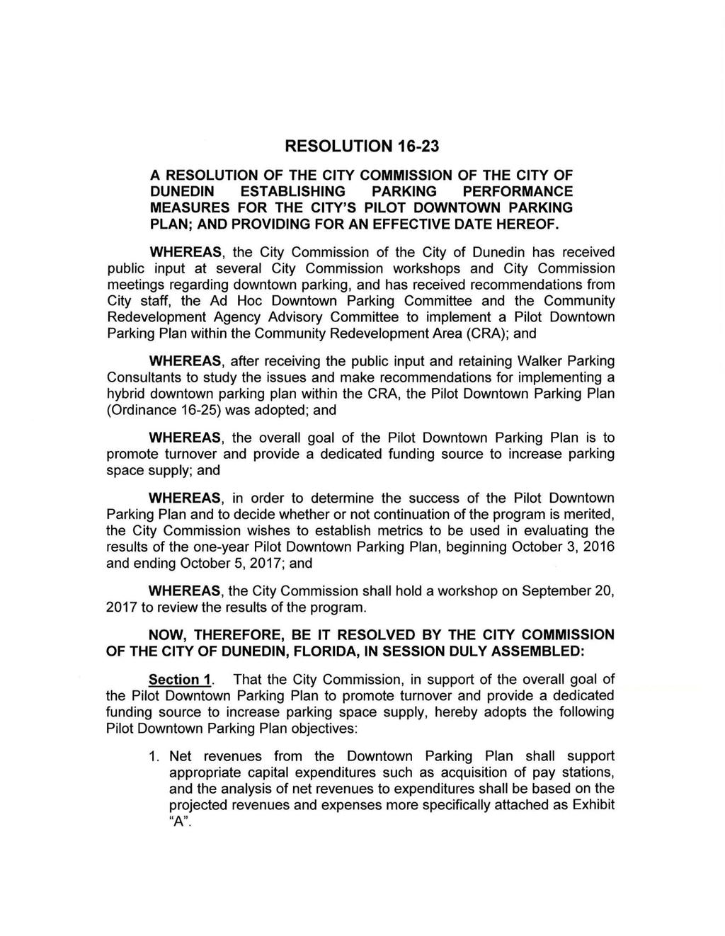 RESOLUTION 16-23 A RESOLUTION OF THE CITY COMMISSION OF THE CITY OF DUNEDIN ESTABLISHING PARKING PERFORMANCE MEASURES FOR THE CITY'S PILOT DOWNTOWN PARKING PLAN; AND PROVIDING FOR AN EFFECTIVE DATE