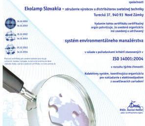 V roku 2016 bol vykonaný opätovný dohľad, kde bolo skonštatované, že Ekolamp Slovakia v plnom rozsahu zodpovedá príslušným normám a predpisom.