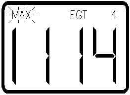 The display now shows EGT 4 s or Analog Input 4 s highest value. Press the DISPLAY button to show the highest MAX EGT.