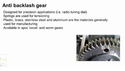 (Refer Slide Time: 19:55) Now we will move to anti backlash gear you can see the photograph here we have split gears. so we have this one part here and another part here.
