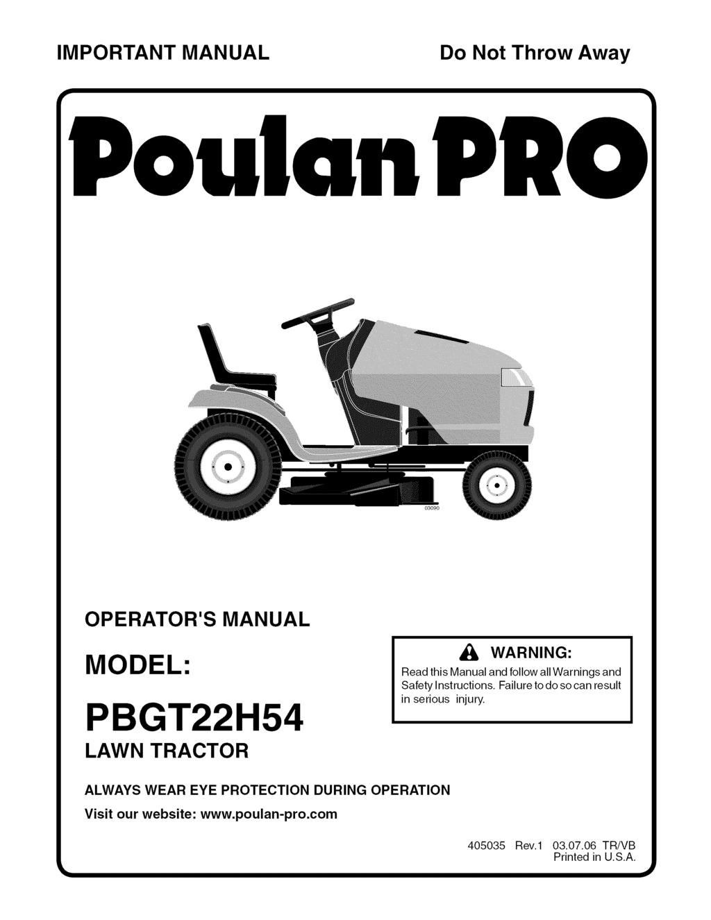 IMPORTANT MANUAL Do Not Throw Away OPERATOR'S MANUAL MODEL: PBGT22H54 LAWN TRACTOR _k, WARNING: Read this Manual and follow all Warnings and Safety Instructions.