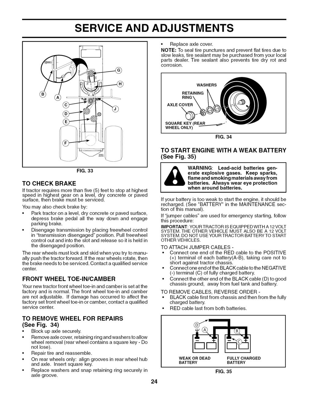 SERVICE AND ADJUSTMENTS Replace axle cover. NOTE: To seal tire punctures and prevent flat tires due to slow leaks, tire sealant may be purchased from your local parts dealer.
