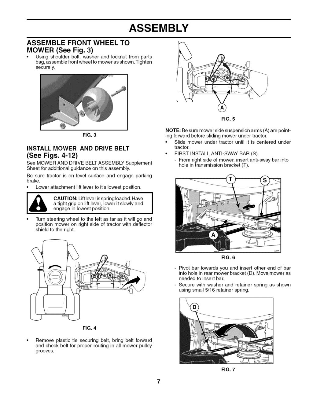 ASSEMBLE FRONT WHEEL TO MOWER (See Fig. 3) Using shoulder bolt, washer and Iocknut from parts bag, assemble front wheel to mower as shown,tighten securely. ASSEMBLY FIG. 5 FIG.
