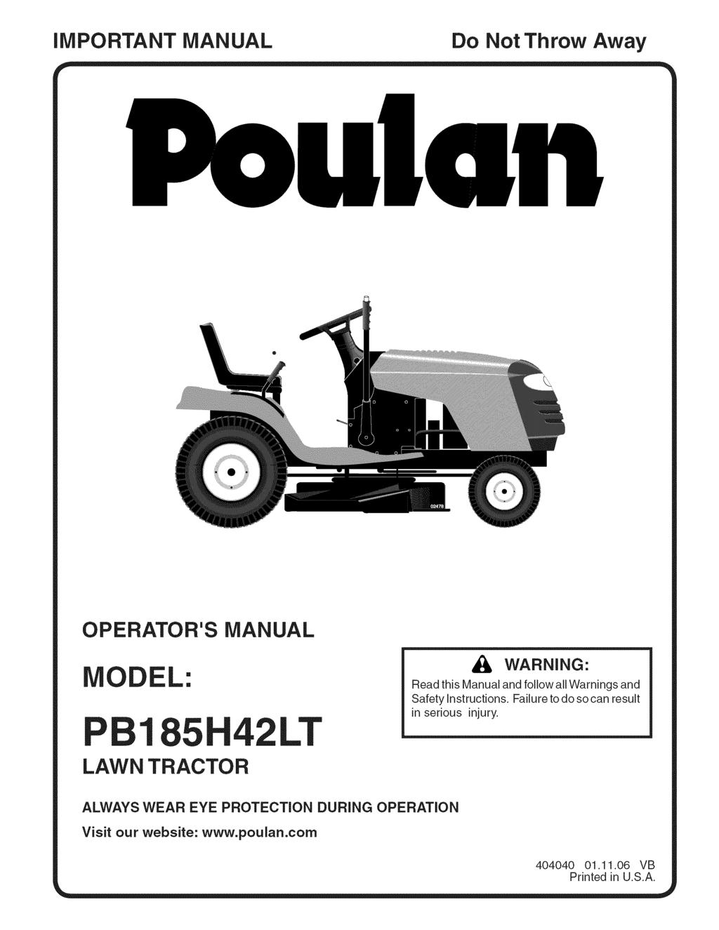 important MANUAL Do Not Throw Away OPERATOR'S MANUAL P 1 L: LAWN TRACTOR LT _k, WARNING: Read this Manual and follow all Warnings and Safety instructions.