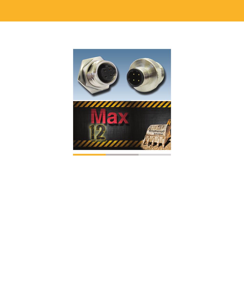 IDS-46-4 Amphenol Max-M12 Connector Amphenol Industrial Products Group introduces our ruggedized M12 high speed data connector, the Max-M12.
