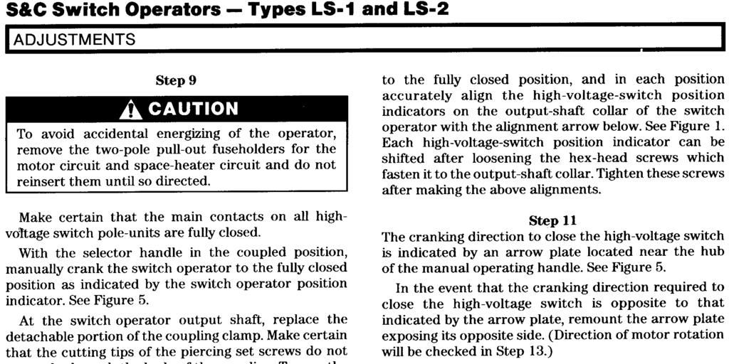S&C Switch Operators- Types B-1 and LS-2 ADJUSTMENTS Step 9 To avoid accidental energizing of the operator, remove the two-pole pull-out fuseholders for the motor circuit and space-heater circuit and