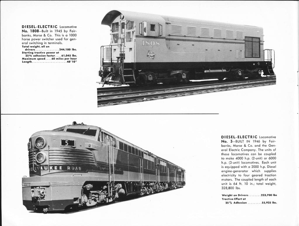 DIESEL-ELECTRIC Locomotive No. 1808 Built in 1945 by Fairbanks, Morse & Co. This is a 1000 horse power switcher used for general switching in terminals. Total weight, all an drivers 2 4 4, 1 8 0 lbs.