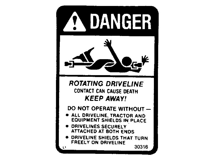SAFETY 1.8 Understanding Safety Signs MD #30316 Rotating driveline DANGER Rotating driveline contact can cause death keep away!