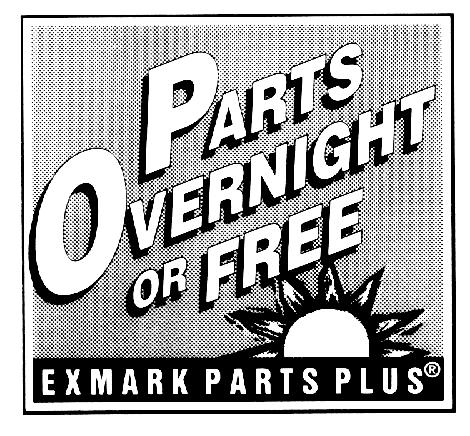 EXMARK PARTS PLUS PROGRAM EFFECTIVE DATE: September 1, 1995 Program If your Exmark dealer does not have the Exmark part in stock, Exmark will get the parts to the dealer the next business day or the