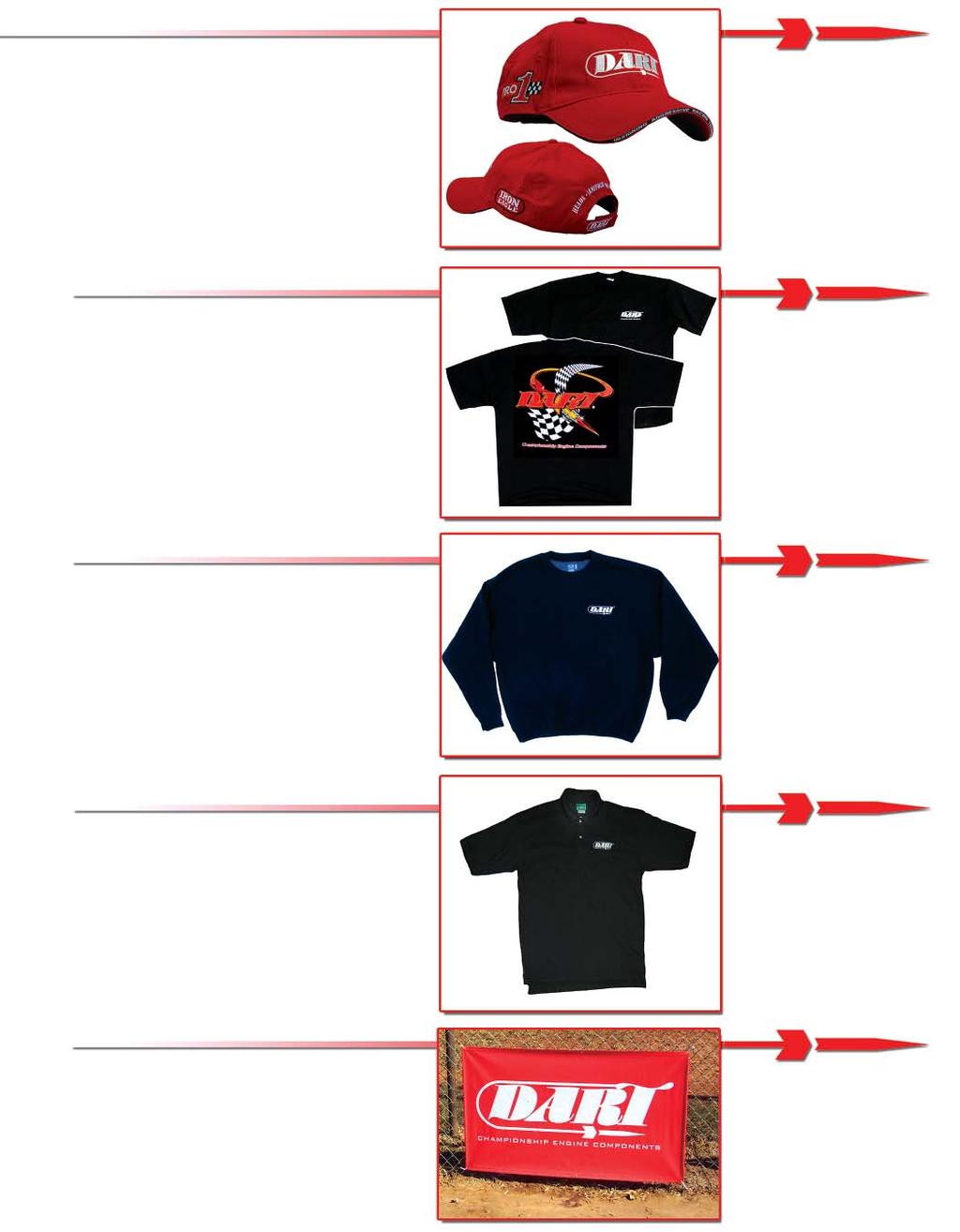 Dart Apparel 101 Show your colors with Dart gear.