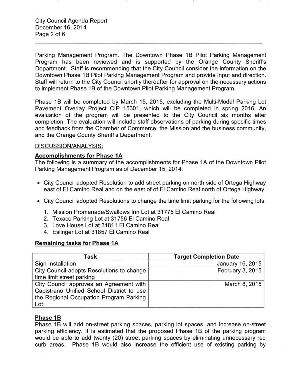 City Council Agenda Report Page 2 of 6 Parking Management Program. The Downtown Phase 1 B Pilot Parking Management Program has been reviewed and is supported by the Orange County Sheriff's Department.