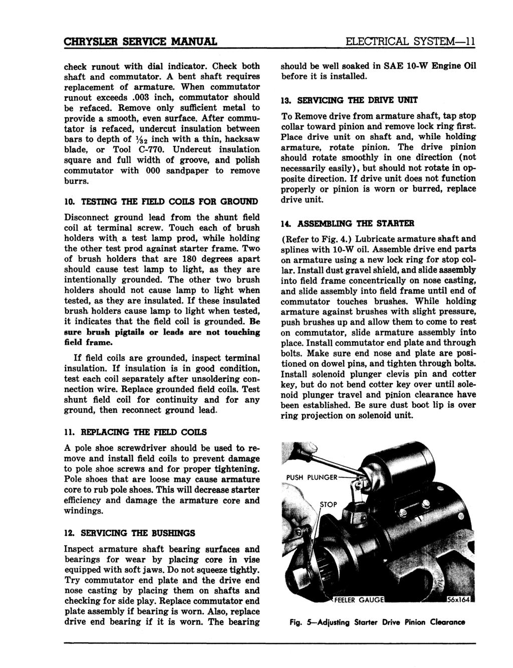 CHRYSLER SERVICE MANUAL check runout with dial indicator. Check both shaft and commutator. A bent shaft requires replacement of armature. When commutator runout exceeds.