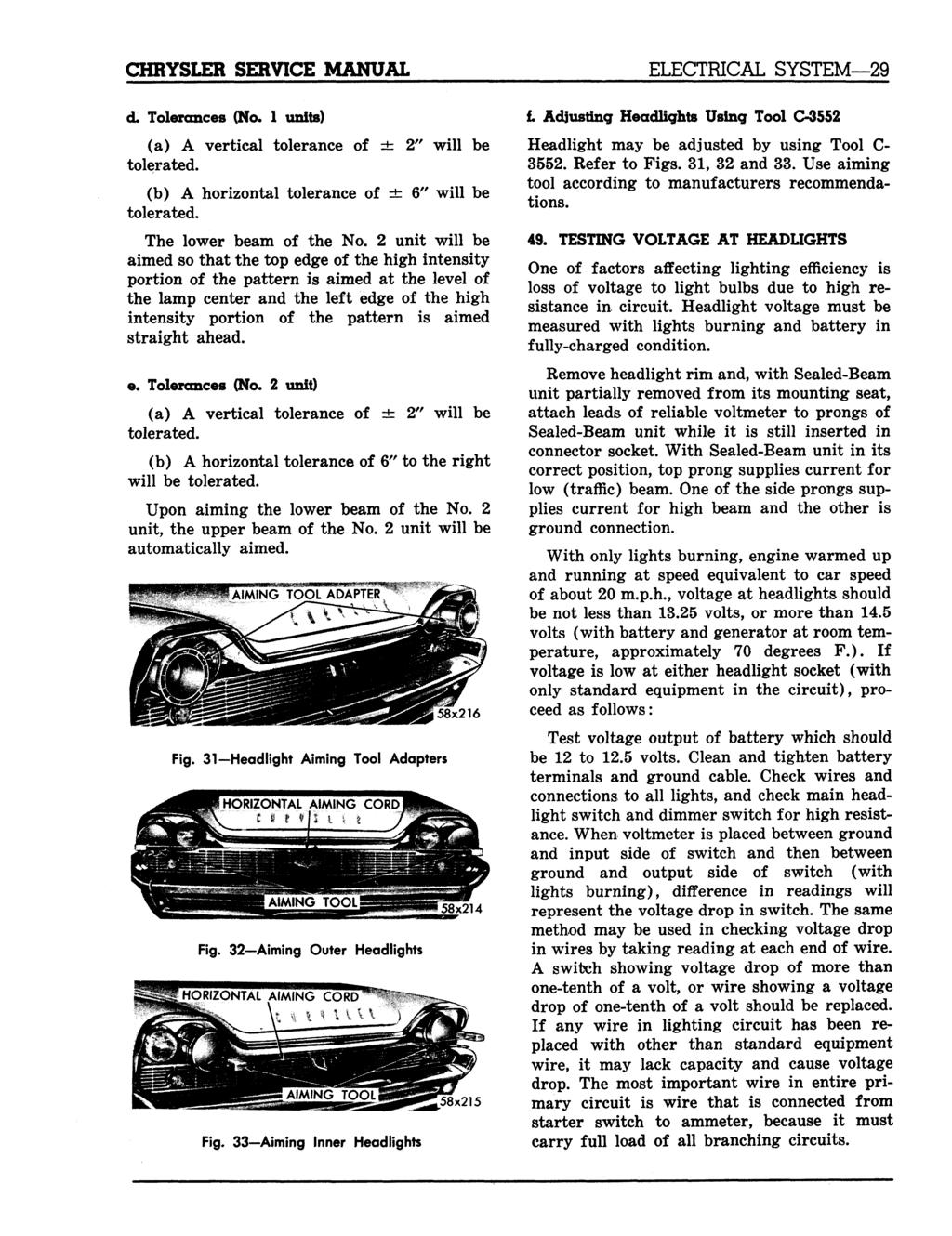 CHRYSLER SERVICE MANUAL d. Tolerances (No. 1 units) (a) A vertical tolerance of it 2" will be tolerated. (b) A horizontal tolerance of =fc 6" will be tolerated. The lower beam of the No.