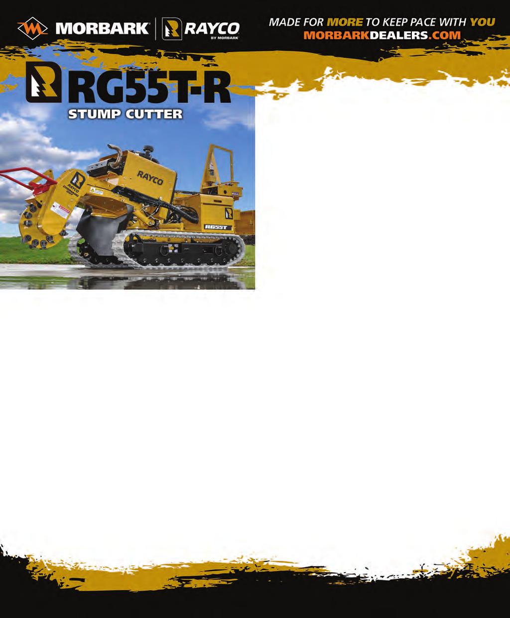 RG55T-R STUMP CUTTER Weight 3,260 lb 1,479 kg Length 144" 366 cm Height 73" 185 cm Width 50" Expanded / 35" Retracted 127 cm / 88.