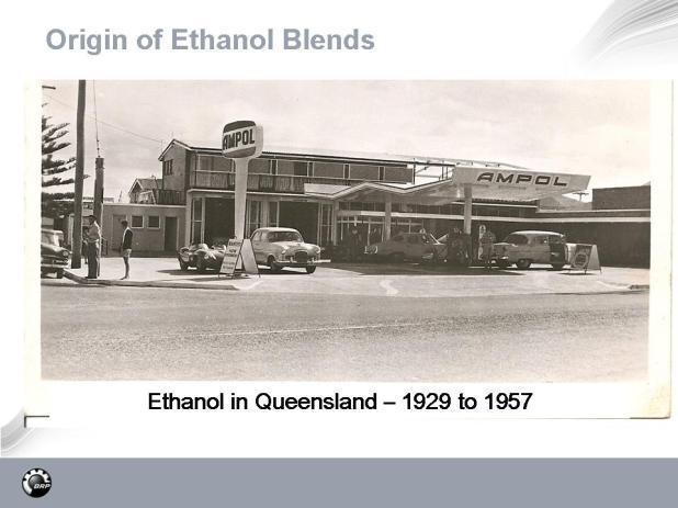 Closer to home E10 was used in QLD for almost 30 years primarily to help the local Sugar Cane industry.