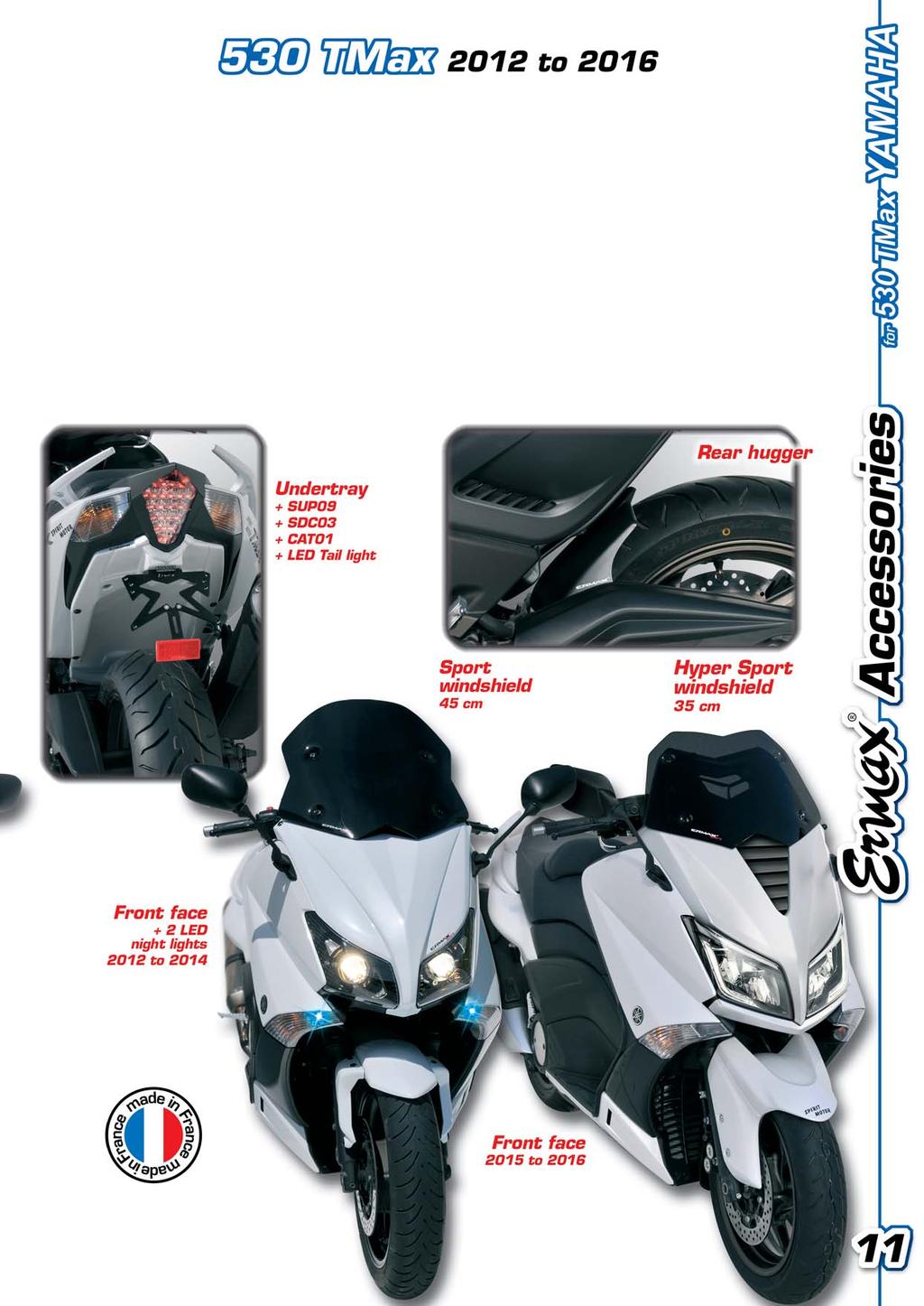 windshield Original Size windshield windshield Hyper windshield Undertray Rear hugger Front face 2012 to 2014 Front face 2015 to 2016 Tail light Approved 16 Silkscreens are available in option, view