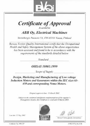 All production units are certified to ISO 9001 international quality standard as well ISO 14000 environmental standard and confirm to all applicable EU Directives.