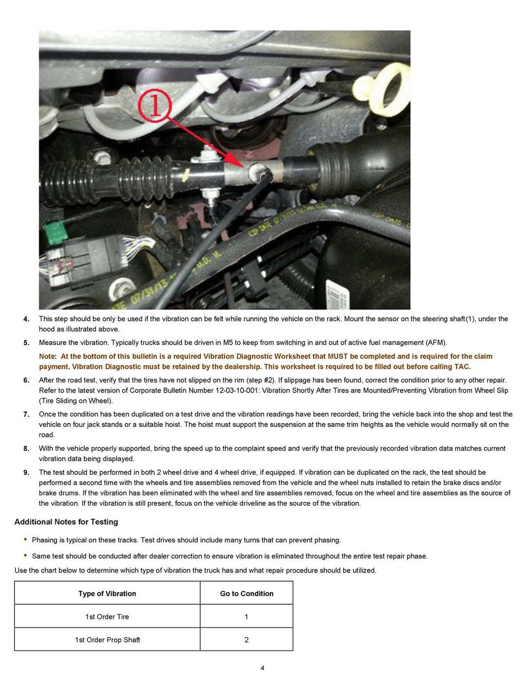 4. This step should be only be used if the vibration can be felt while running the vehicle on the rack. Mount the sensor on the steering shaft(1 ), under the hood as illustrated above. 5.