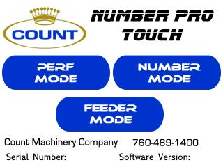 NUMBER PRO TOUCH SCREEN CONTROLLER 1 2 4 3 THE TOUCH SCREEN CONSISTS OF FOUR SECTIONS: 1. Count Logo and Service Access 2. Perf Mode 3. Feeder Mode 4.