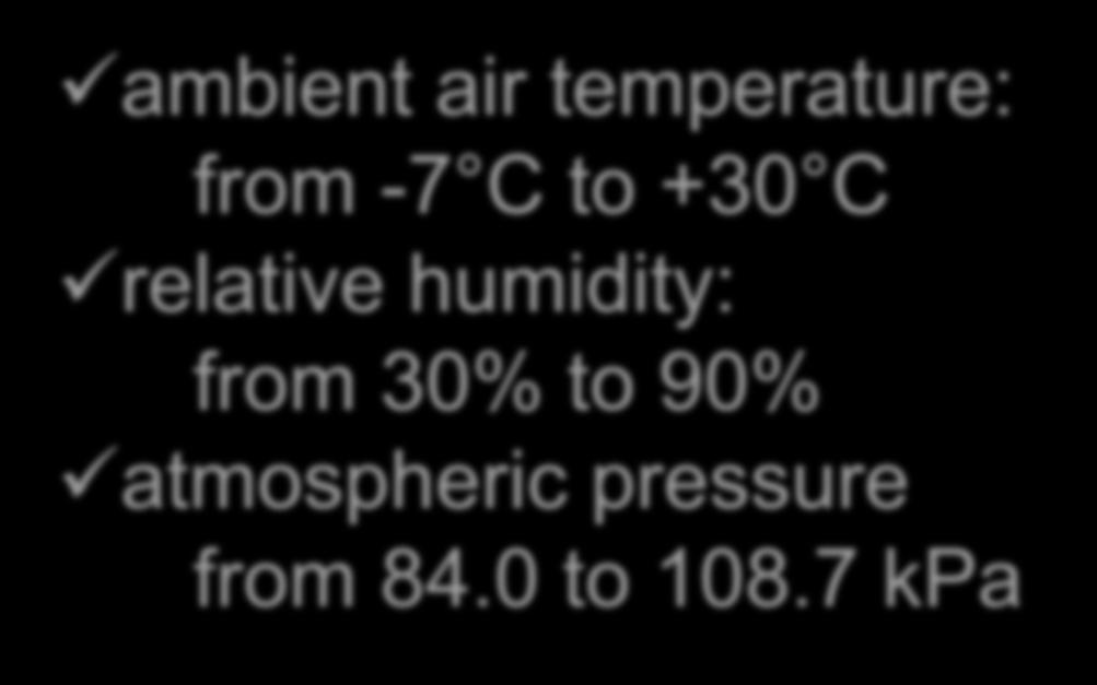 4. Meteorological Conditions Agreed Item ambient air temperature: from -7 C to +30