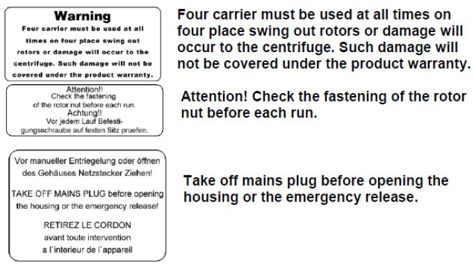 6 GETTING STARTED Warning and information signs on the surface of centrifuge. 1.3 SAFETY PRECAUTIONS 1.3.1 User OHAUS centrifuges are intended exclusively for indoor use and for use by qualified personnel.