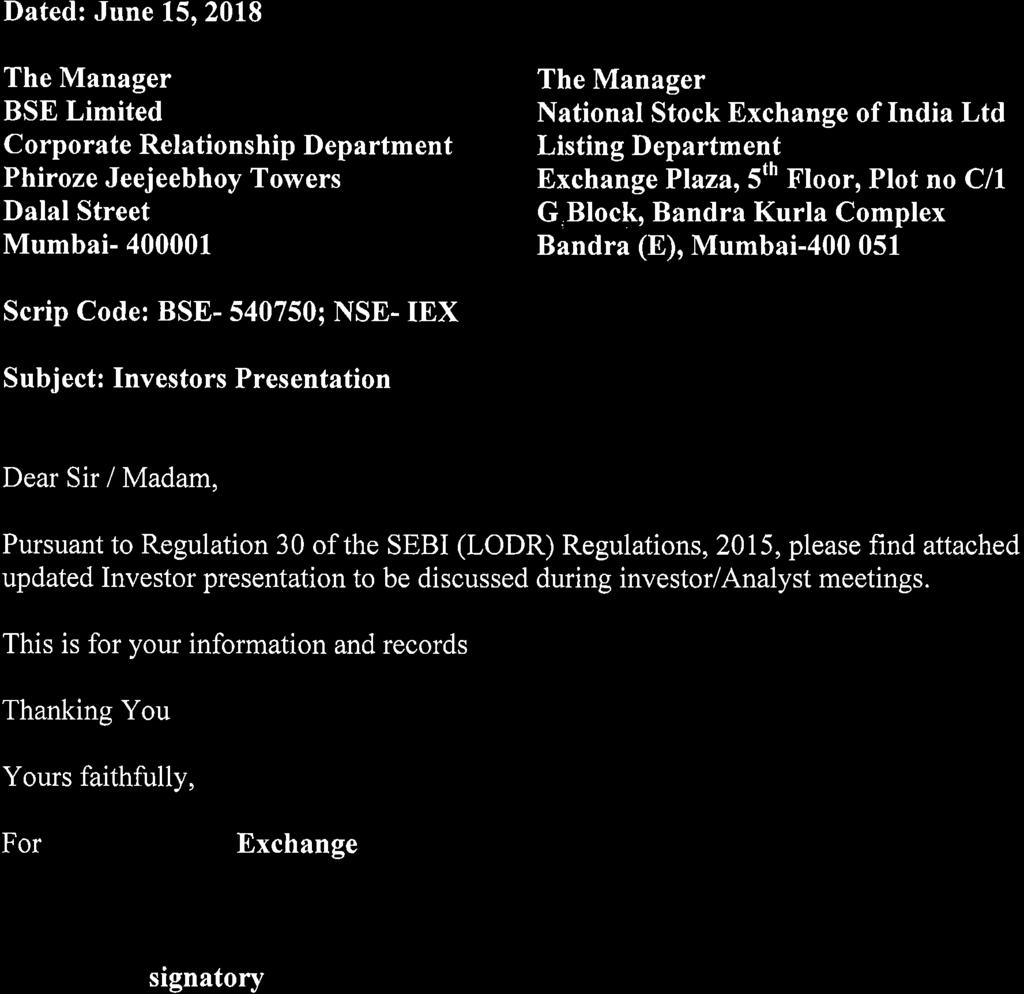 INDIAN ENERGY EXCHANGE Dated: June 15, 2018 The Manager BSE Limited Corporate Relationship Department Phiroze Jeejeebhoy Towers Dalal Street Mumbai- 400001 The Manager National Stock Exchange of