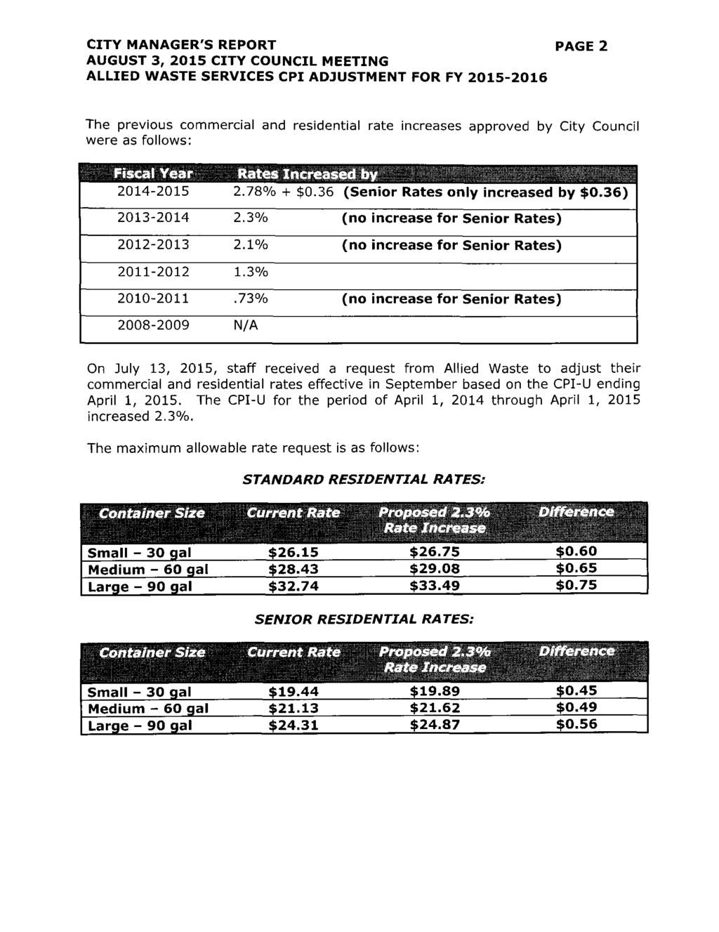 CITY MANAGER S REPORT PAGE 2 AUGUST 3 2015 CITY COUNCIL MEETING ALLIED WASTE SERVICES CPI ADJUSTMENT FOR FY 2015 2016 The previous commercial and residential rate increases approved by City Council