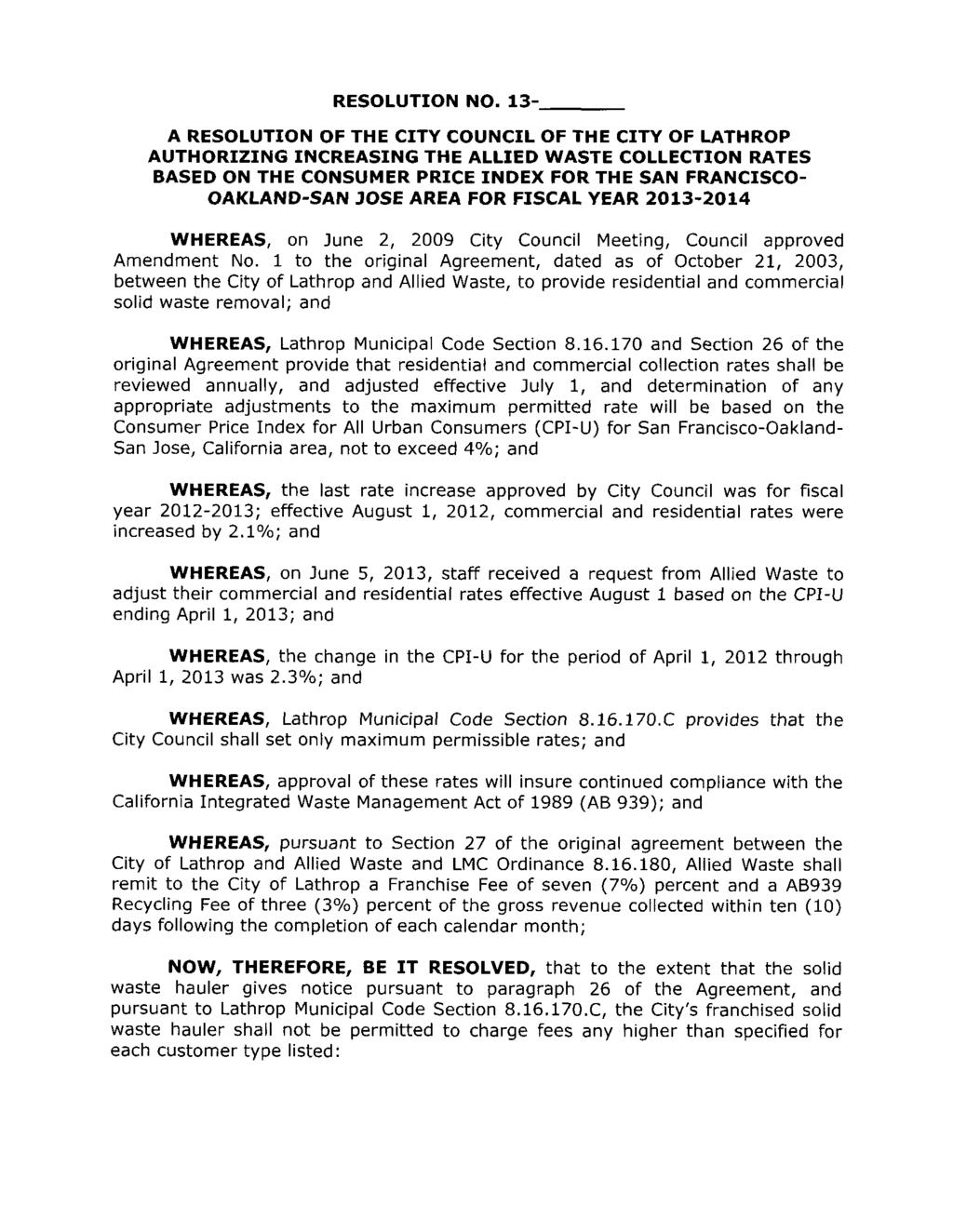 RESOLUTION NO 13 A RESOLUTION OF THE CITY COUNCIL OF THE CITY OF LATHROP AUTHORIZIIVG INCREASING THE ALLIED WASTE COLLECTION RATES BASED ON THE CONSUMER PRICE INDEX FOR THE SAN FRANCISCO OAKLAND SAN