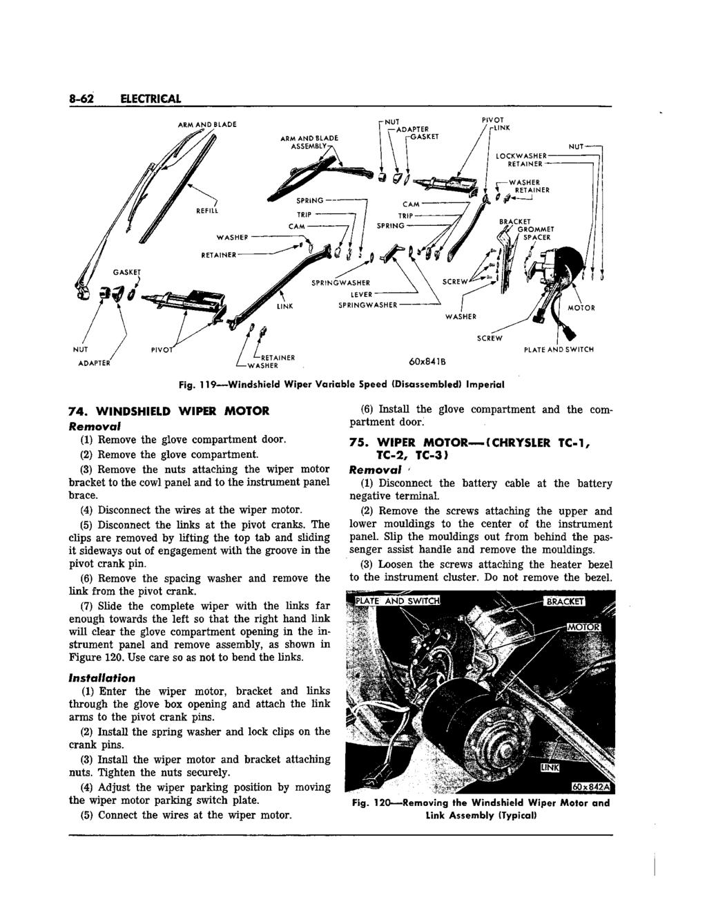 8-62 ELECTRICAL 74. WINDSHIELD WIPER MOTOR Fig. 119 Windshield Wiper Variable Speed (Disassembled) Imperial Removal (1) Remove the glove compartment door. (2) Remove the glove compartment.