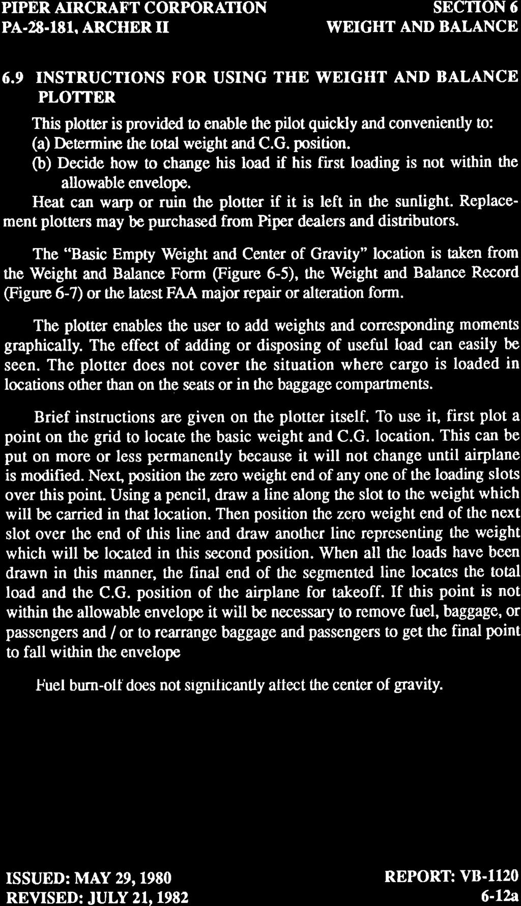PIPER AIRCRAFT CORFORATION PA.28.18I. ARCHERII 6.9 INSTRUCTIONS FOR USING THE PLOTTER This plotter is provided to enable ttre pilot quickly and conveniently to: (a) Determirn the total weight and C.G. position.