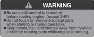 The engine will not start unless the shift control is in neutral position. Label LEAKING FUEL COULD CAUSE A FIRE.