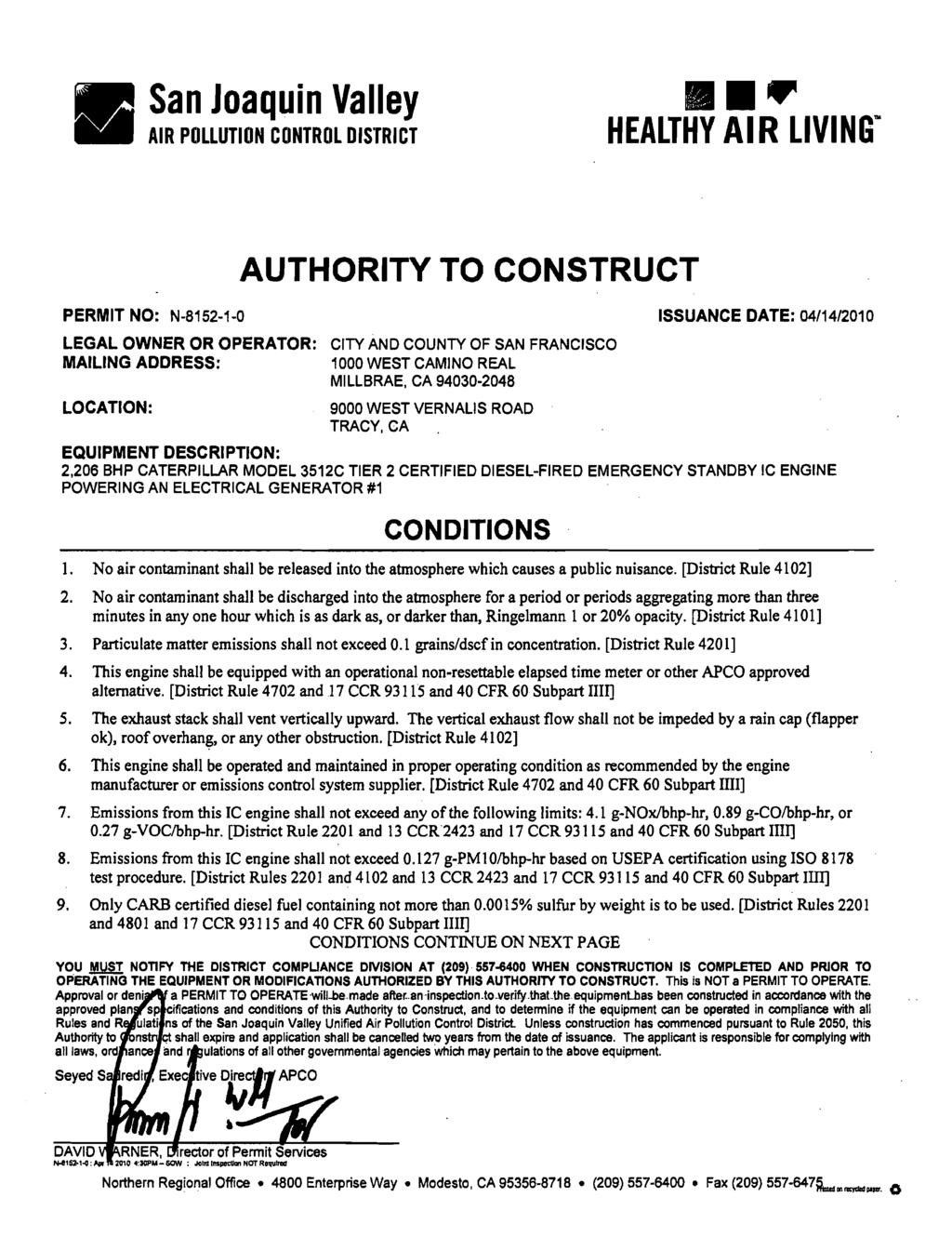 8.r.l HEALTHY AIR LIVINGm AUTHORITY TO CONSTRUCT PERMIT NO: N-8752-1-0 ISSUANCE DATE: 04/14/2010 LEGAL OWNER OR OPERATOR: CITY AND COUNTY OF SAN FRANCISCO MAILING ADDRESS: 1000 WEST CAMlNO REAL