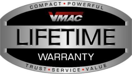 Warranty VMAC Standard Warranty (Limited) For complete warranty information, including both VMAC Standard Warranty (Limited) and VMAC Lifetime Warranty (Limited) requirements, please refer to our