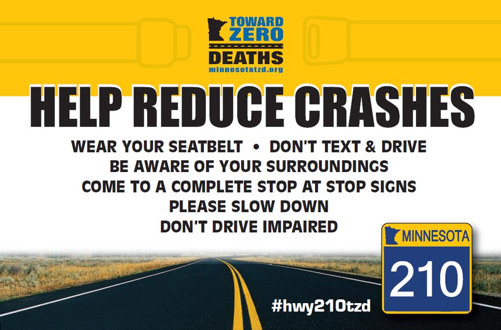 Highway 210 TZD As we continue to work with the partner agencies on Highway 210 to reduce serious and fatal crashes we review the data involved and have our first 6-month comparison to look at since
