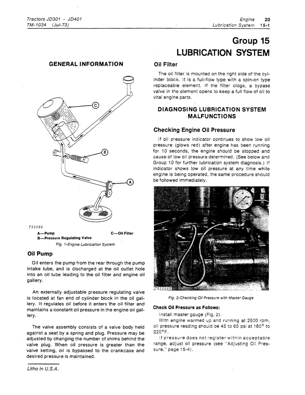 TM-1034 (Jul-73) GENERAL INFORMATION Oil Filter Engine 20 Lubrication System 15-1 Group 15 LUBRICATION SYSTEM The oil filter is mounted on the right side of the cylinder block.