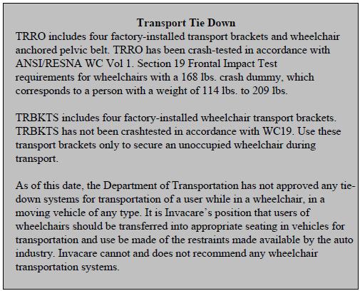No seating system is provided. TRANSPORT TIE DOWN Transport Tie-Down options not retrofitable to existing models, not field serviceable. The only arms available for TRRO are TAD and TAF.
