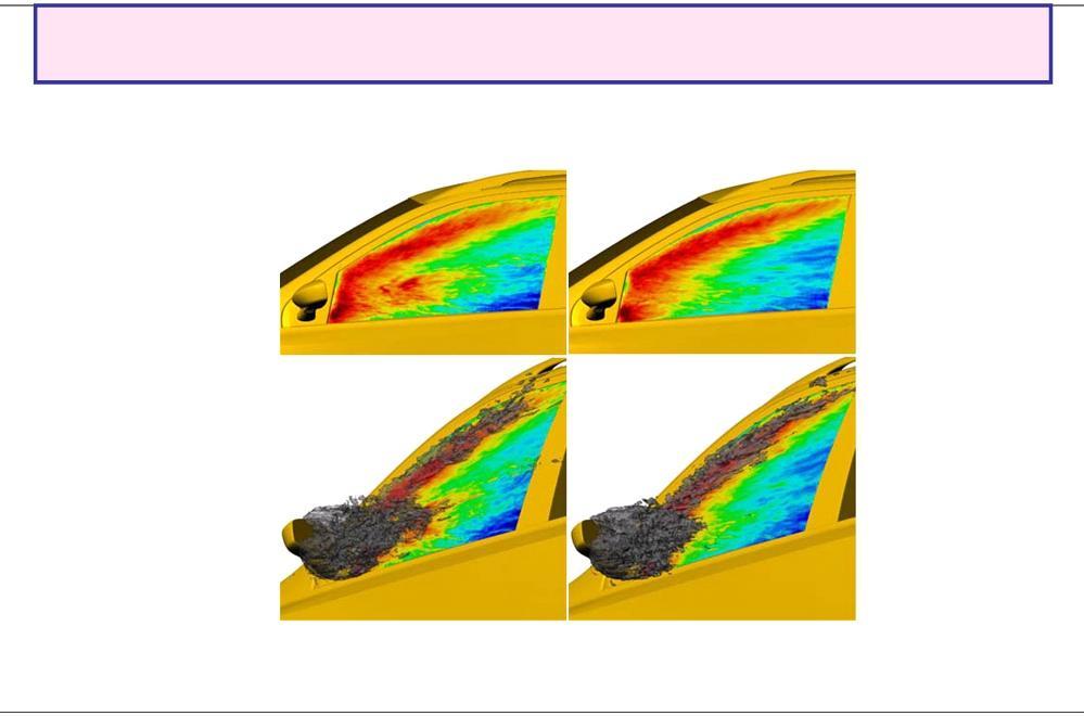 Wind Noise Reduction Aerodynamic/aero-acoustic simulations can quickly