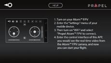 Select Propel ATOM FPV from the WiFi list. Wait for your ATOM FPV to be connected. Return to the Main Menu. Settings Note: Apple devices require the use of ios 7.0 or higher.
