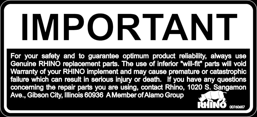 For safety and to guarantee optimum product reliability always use genuine RHINO replacement