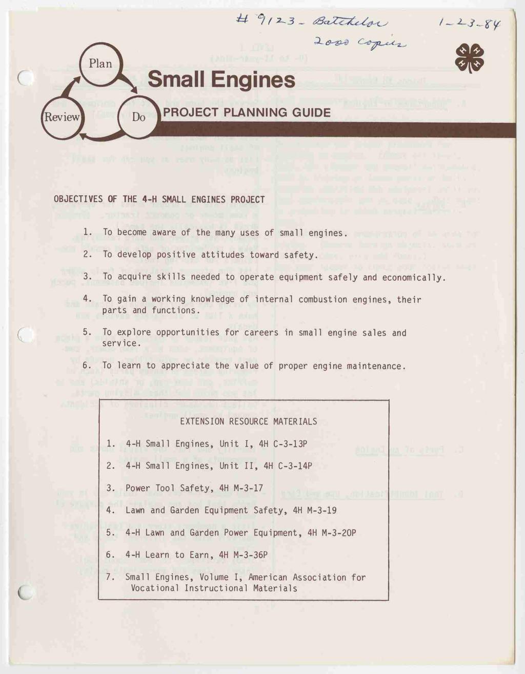 OBJECTIVES OF THE 4-H SMALL ENGINES PROJECT 1. To become aware of the many uses of small engines. 2. To develop positive attitudes toward safety. 3.