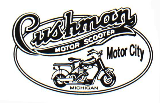 MOTOR CITY CUSHMAN CLUB Newsletter May 2013 DEDICATED TO THE PRESERVATION AND RESTORATION OF CUSHMAN MOTOR SCOOTERS President Tim Brandt 2636 Forest Mead Sterling Heights MI 48314 586-254-1278 Vice-