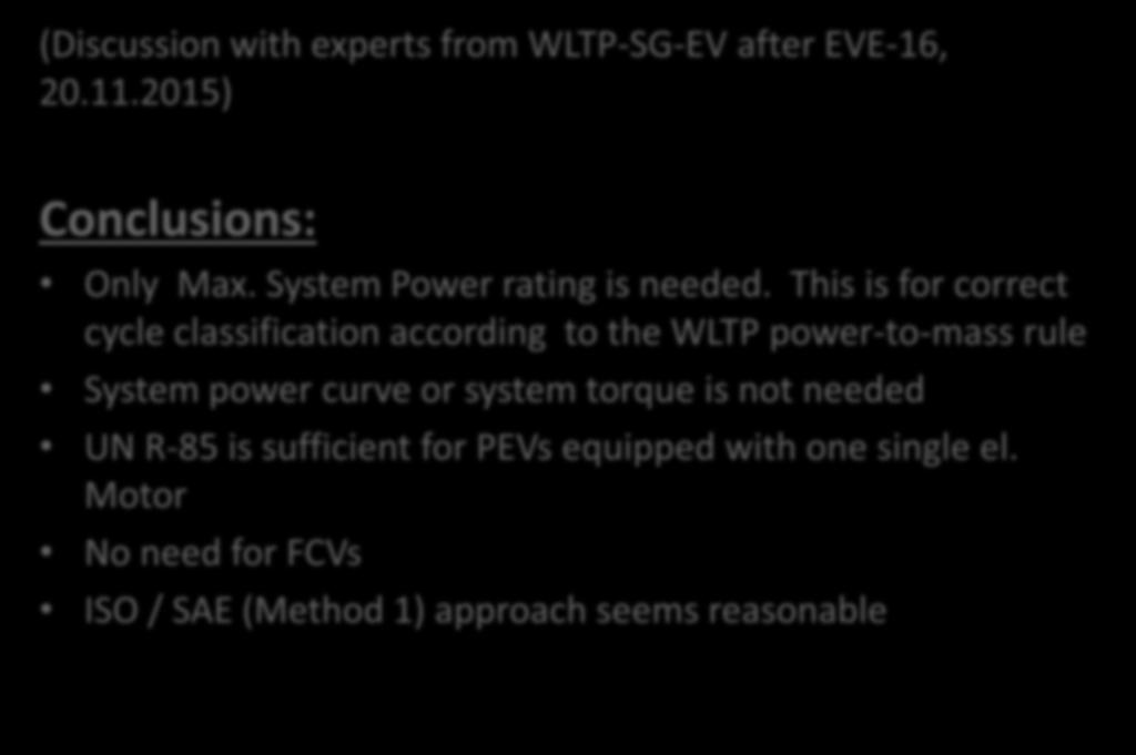 2. Proposal for a work program Demands from WLTP (Discussion with experts from WLTP-SG-EV after EVE-16, 20.11.2015) Conclusions: Only Max. System Power rating is needed.
