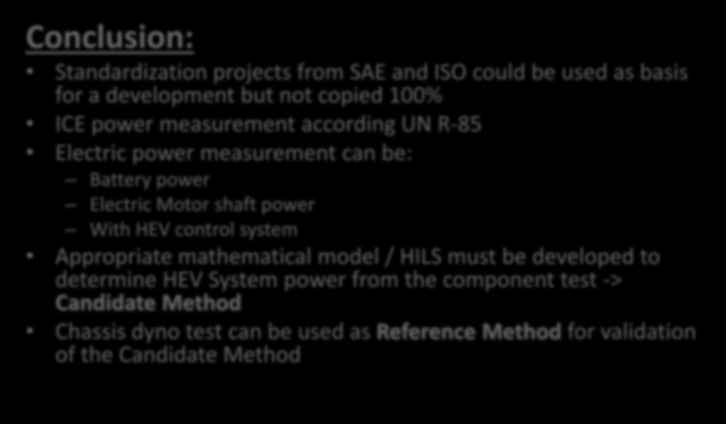 2. Proposal for a work program Test Method Development Conclusion: Standardization projects from SAE and ISO could be used as basis for a development but not copied 100% ICE power measurement