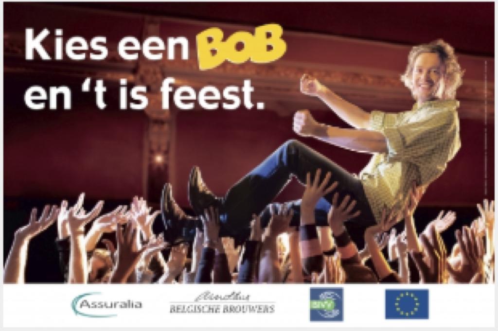25 BEST PRACTICE EXAMPLES BELGIUM THE BOB CAMPAIGN : EMOTIONAL / POSITIVE / SOLUTION-ORIENTED The BOB campaign is an annual campaign established in Belgium in 1995.