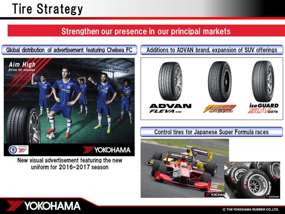 The second initiative in our Tire Strategy is to strengthen our presence in our principal markets.