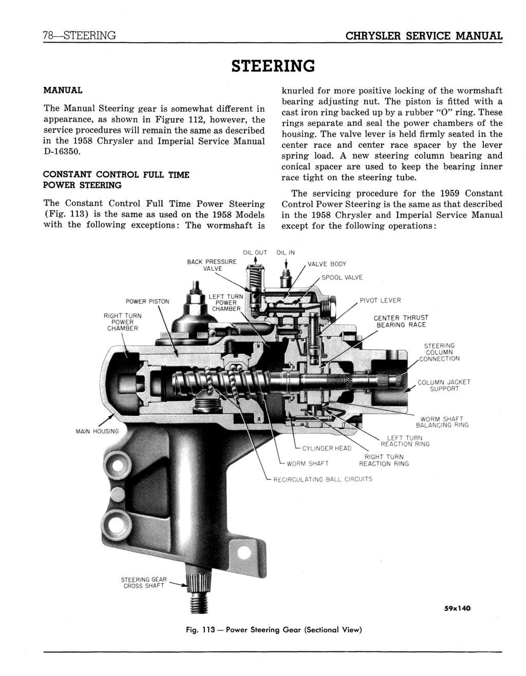 78 MANUAL The Manual Steering gear is somewhat different in appearance, as shown in Figure 112, however, the service procedures will remain the same as described in the 1958 Chrysler and Imperial