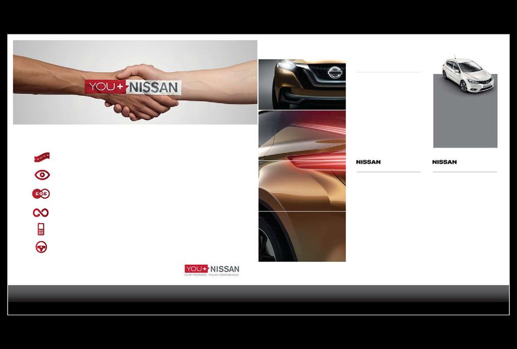 OUR PROMISE. YOUR EXPERIENCE. AT NISSAN, YOU BRING OUT THE BEST IN US. There s no time limit on how long you will benefi t from our promises. If you are a Nissan Customer, we will look after you.