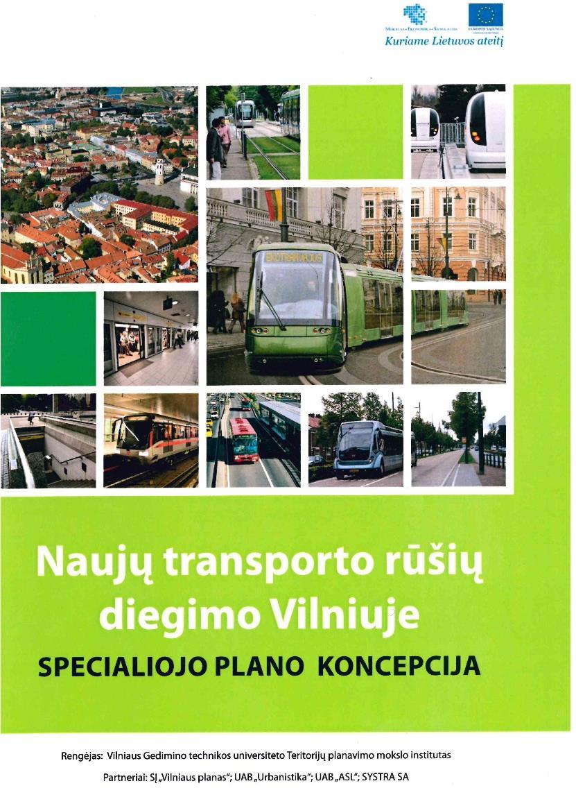 Special plan of implementation of new transport means in Vilnius city At the conceptual stage the green light for the future vision of Vilnius transort system was given: 1) Based on principles of